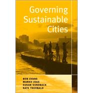 Governing Sustainable Cities by Evans, Bob; Joas, Marko; Sundback, Susan; Theobold, Kate, 9781844071692