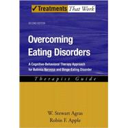 Overcoming Eating Disorders A Cognitive-Behavioral Therapy Approach for Bulimia Nervosa and Binge-Eating Disorder by Agras, W. Stewart; Apple, Robin F., 9780195311693