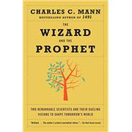 The Wizard and the Prophet by Mann, Charles C., 9780307961693