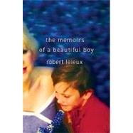The Memoirs of a Beautiful Boy by Leleux, Robert, 9780312361693