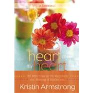 Heart of My Heart 365 Reflections on the Magnitude and Meaning of Motherhood A Devotional by Armstrong, Kristin, 9780446561693