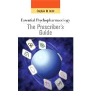 Essential Psychopharmacology: the Prescriber's Guide by Stephen M. Stahl , Edited by Meghan M. Grady , Illustrated by Nancy Muntner, 9780521011693