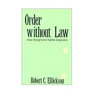 Order Without Law by Ellickson, Robert C., 9780674641693