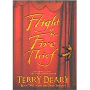 Flight Of The Fire Thief by Deary, 9780753461693