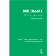 Ben Tillett: Portrait of a Labour Leader by Schneer; Jonathan, 9781138331693