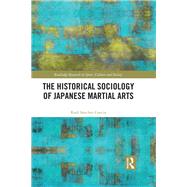 The Historical Sociology of Martial Arts in Japan by Sanchez Garcia; Raul, 9781138571693