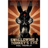 Swallowing a Donkey's Eye by Tremblay, Paul; Apgar, Susanne, 9781926851693