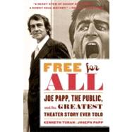 Free for All Joe Papp, The Public, and the Greatest Theater Story Every Told by Turan, Kenneth; Papp, Joseph, 9780767931694