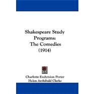 Shakespeare Study Programs : The Comedies (1914) by Porter, Charlotte Endymion; Clarke, Helen Archibald, 9781104421694