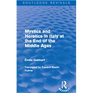 Mystics and Heretics in Italy at the End of the Middle Ages by Mishan; E. J., 9781138181694