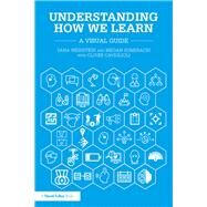 Understanding How We Learn: A Visual Guide for Educators by Weinstein; Yana, 9781138561694
