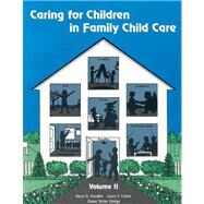 Caring for Children in Family Child Care by Koralek, Derry Gosselin; Colker, Laura J.; Trister Dodge, Diane, 9781418041694