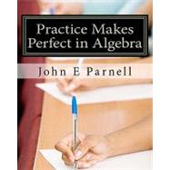 Practice Makes Perfect in Algebra by Parnell, John E., 9781453831694