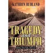 Tragedy and Triumph: Elmira, New York, 183565 by Rudland, Kathrin, 9781475921694