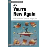 So You're New Again How to Succeed When You Change Jobs by Holton, Elwood F.; Naquin, Sharon S., 9781583761694