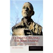 Commemorating the Irish Famine Memory and the Monument by Mark-FitzGerald, Emily, 9781781381694