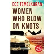 Women Who Blow on Knots by Temelkuran, Ece, 9781910901694