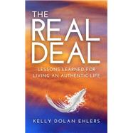 The Real Deal Lessons Learned for Living an Authentic Life by Ehlers, Kelly Dolan, 9781958211694