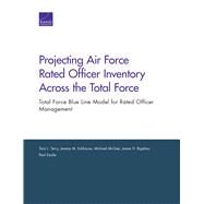 Projecting Air Force Rated Officer Inventory Across the Total Force by Terry, Tara L.; Eckhause, Jeremy M.; McGee, Michael; Bigelow, James H.; Emslie, Paul, 9781977401694