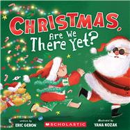 Christmas, Are We There Yet? (A Holiday Picture Book) by Geron, Eric; Kozak, Yana, 9798225041694