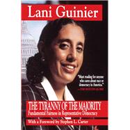 Tyranny of the Majority Funamental Fairness in Representative Democracy by Guinier, Lani, 9780029131695