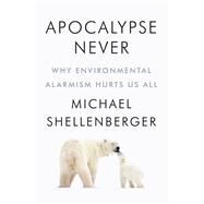 Apocalypse Never by Shellenberger, Michael, 9780063001695