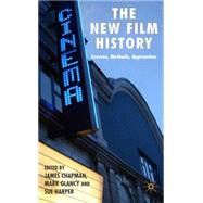 The New Film History Sources, Methods, Approaches by Chapman, James; Glancy, Mark; Harper, Sue, 9780230001695