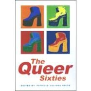 The Queer Sixties by Smith,Patricia Juliana, 9780415921695