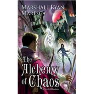 The Alchemy of Chaos by Maresca, Marshall Ryan, 9780756411695