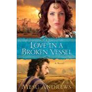 Love in a Broken Vessel by Andrews, Mesu, 9780800721695