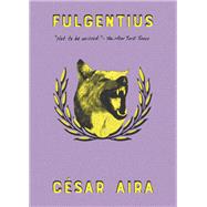 Fulgentius by Aira, Csar; Andrews, Chris, 9780811231695