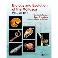 Biology and Evolution of the Mollusca, Volume 1 by Ponder; Winston Frank, 9780815361695