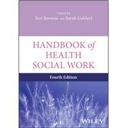 Handbook of Health Social Work by Browne, Teri; Gehlert, Sarah, 9781394281695