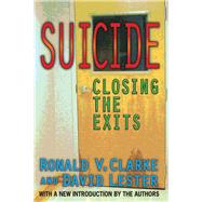 Suicide: Closing the Exits by Clarke,Ronald V., 9781412851695