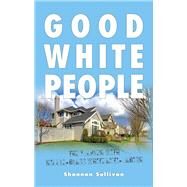 Good White People by Sullivan, Shannon, 9781438451695