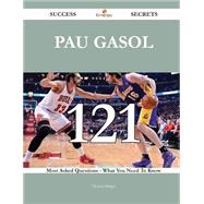 Pau Gasol: 121 Most Asked Questions on Pau Gasol - What You Need to Know by Berger, Thomas, 9781488881695