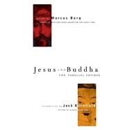 Jesus and Buddha The Parallel Sayings by Borg, Marcus; Kornfield, Jack, 9781569751695