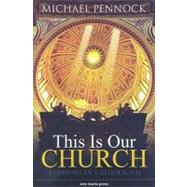 This Is Our Church: A History of Catholicism by Pennock, Michael, 9781594711695