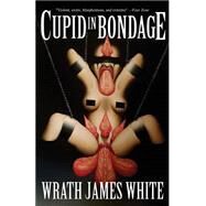Cupid in Bondage by White, Wrath James, 9781621051695