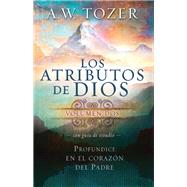 Los atributos de Dios / Attributes of God by Tozer, A. W.; Fessenden, David E. (CON), 9781621361695