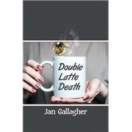 Double Latte Death by Gallagher, Jan, 9781796081695