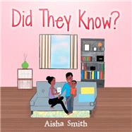 Did They Know? by Smith, Aisha, 9781973671695