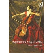 Guilhermina Suggia: Cellist by Mercier,Anita, 9780754661696