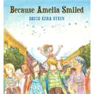 Because Amelia Smiled by Stein, David Ezra; Stein, David Ezra, 9780763641696