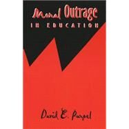 Moral Outrage in Education by Purpel, David E., 9780820441696