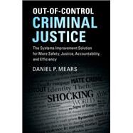 Out-of-control Criminal Justice by Mears, Daniel P., 9781107161696