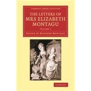 The Letters of Mrs Elizabeth Montagu by Montagu, Elizabeth; Montagu, Matthew, 9781108081696