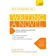 Get Started in Writing a Novel by Watts, Nigel, 9781473611696