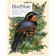 BirdNote Chirps, Quirks, and Stories of 100 Birds from the Popular Public Radio Show by Unknown, 9781632171696