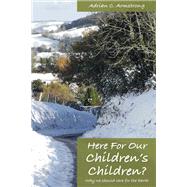 Here for Our Children's Children? by Armstrong, Adrian C., 9781845401696